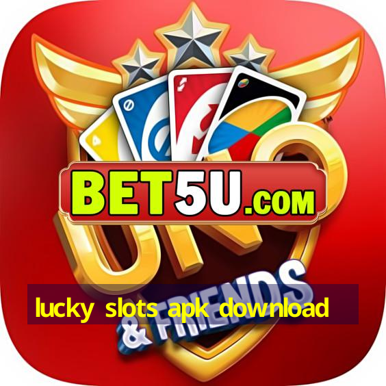 lucky slots apk download