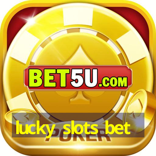 lucky slots bet