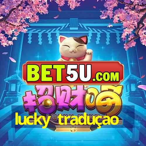 lucky traduçao