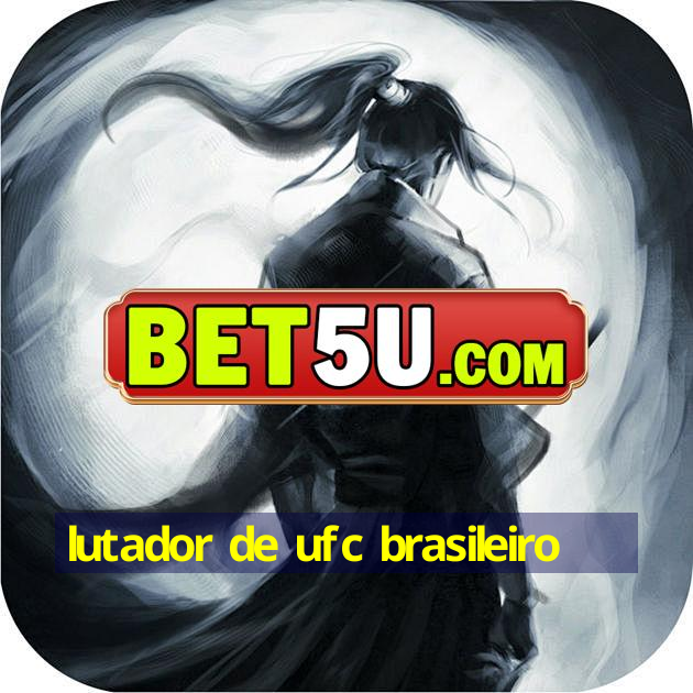 lutador de ufc brasileiro