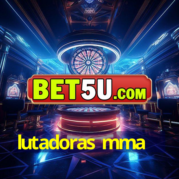 lutadoras mma