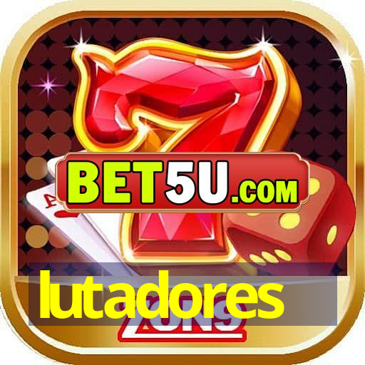 lutadores