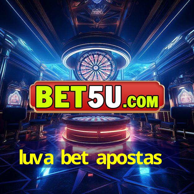 luva bet apostas