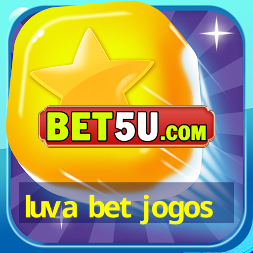 luva bet jogos