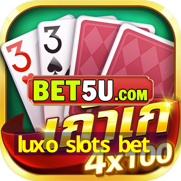 luxo slots bet