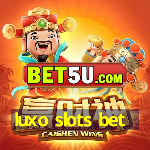 luxo slots bet