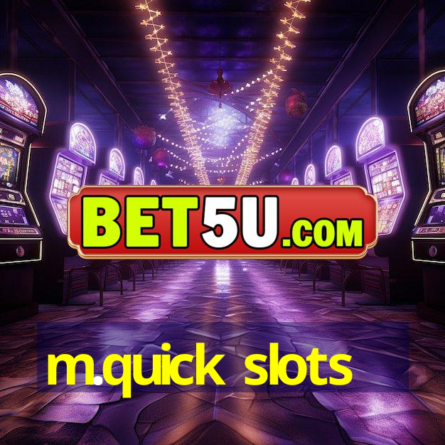 m.quick slots