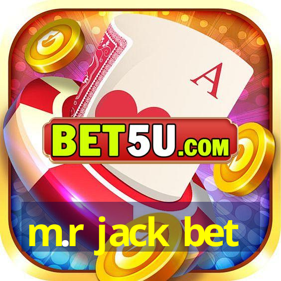 m.r jack bet