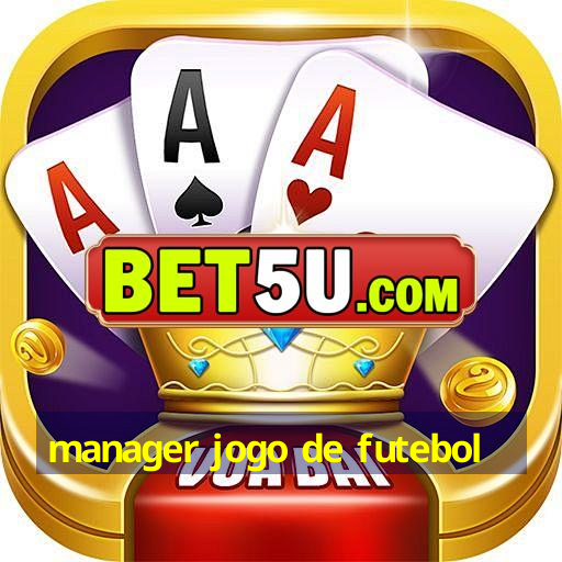 manager jogo de futebol