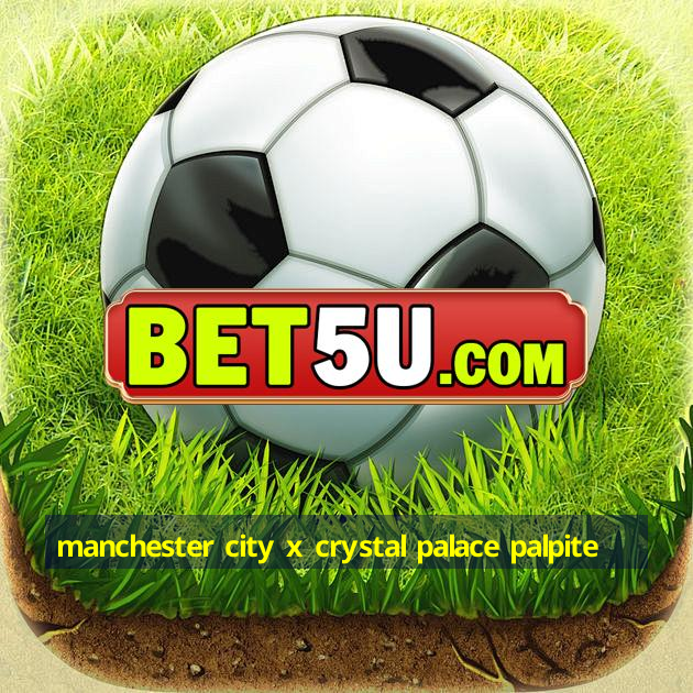 manchester city x crystal palace palpite