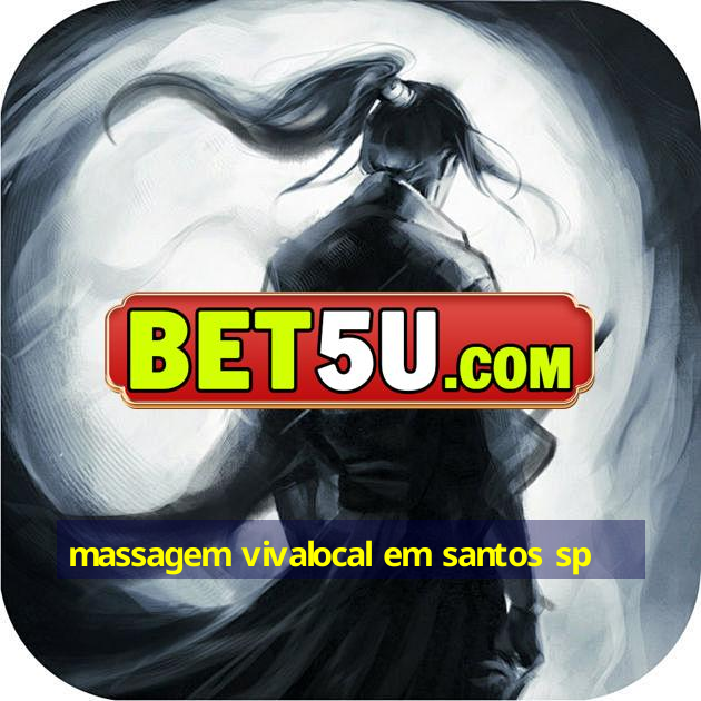 massagem vivalocal em santos sp