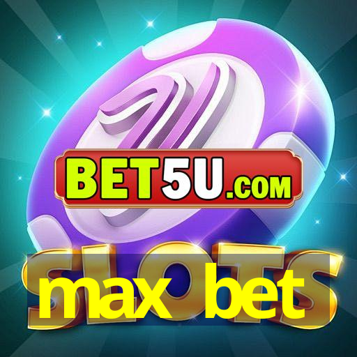 max bet