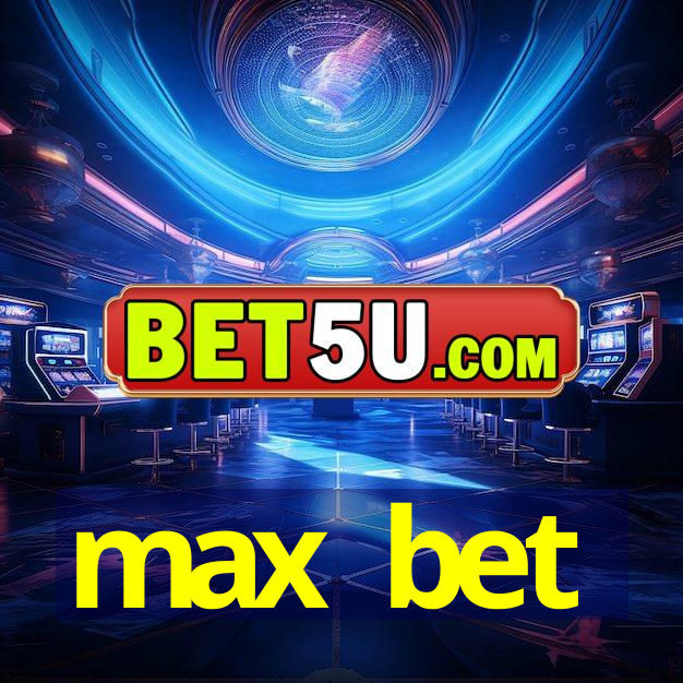 max bet