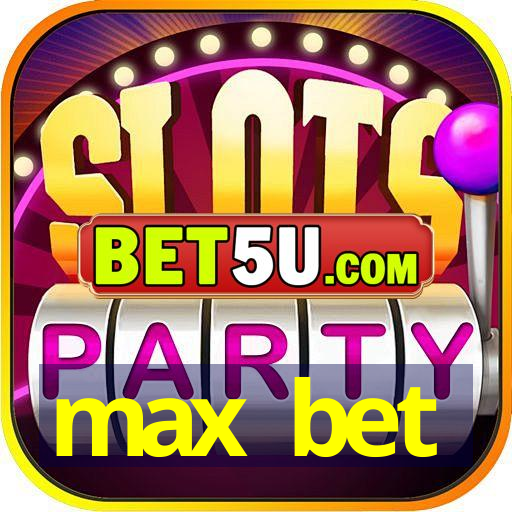 max bet