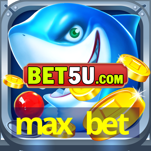 max bet