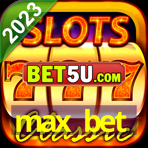 max bet