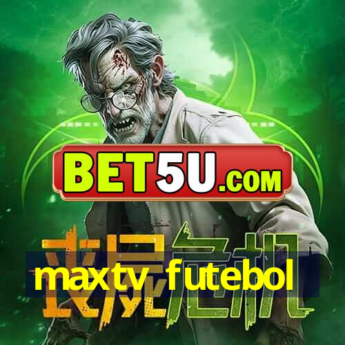 maxtv futebol