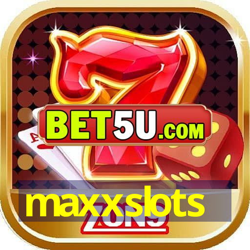 maxxslots