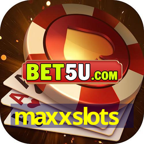 maxxslots