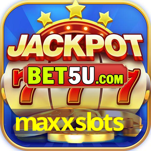 maxxslots