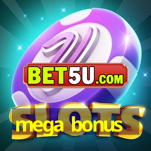 mega bonus