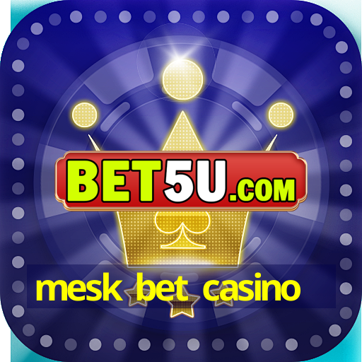 mesk bet casino