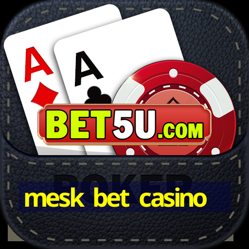 mesk bet casino