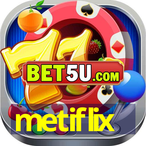 metiflix