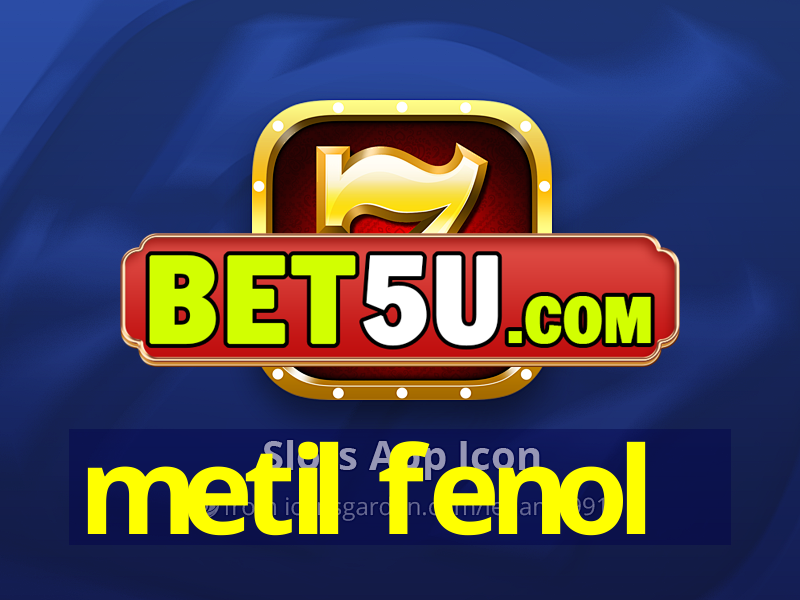 metil fenol