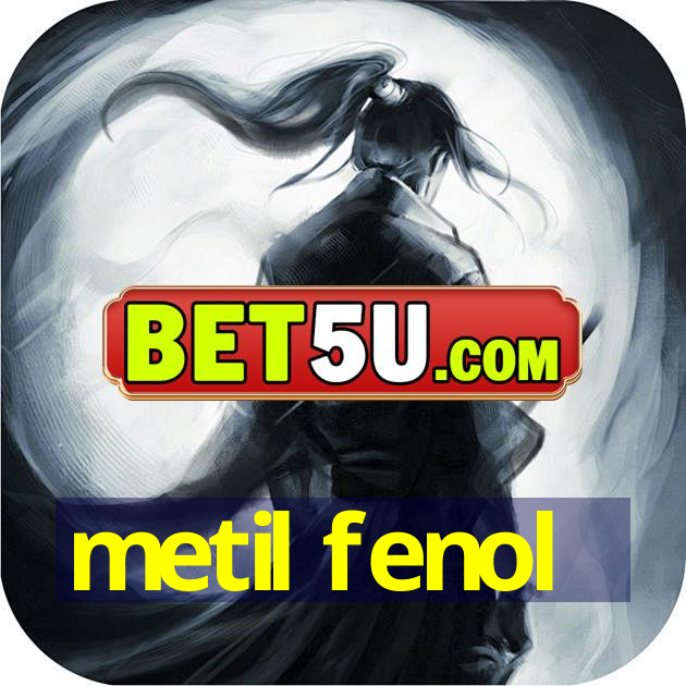 metil fenol