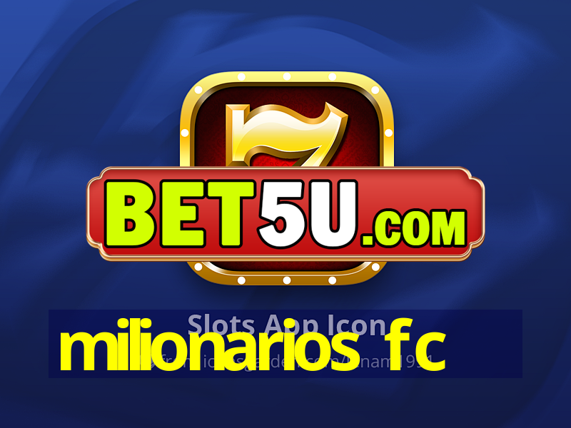 milionarios fc