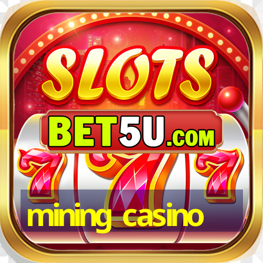 mining casino