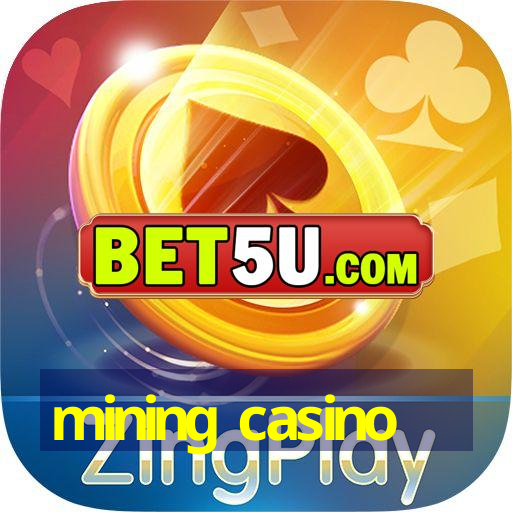 mining casino