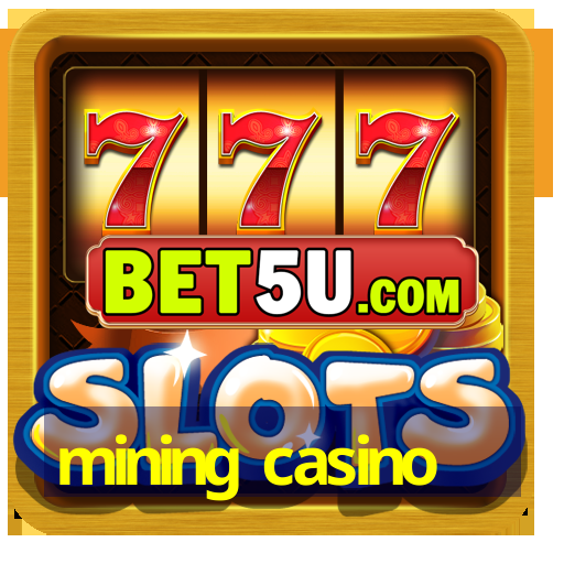 mining casino