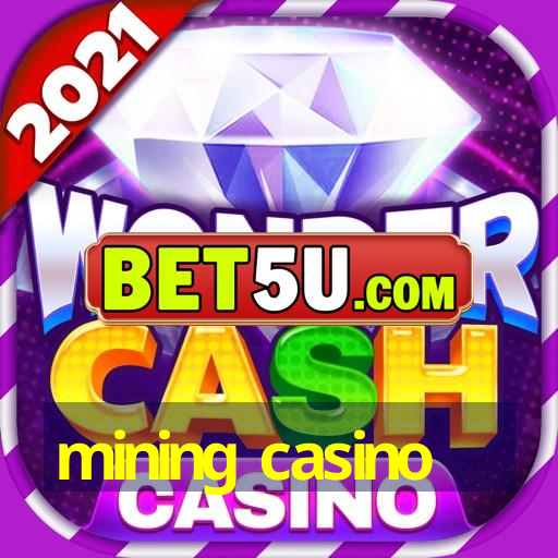 mining casino