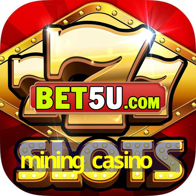 mining casino