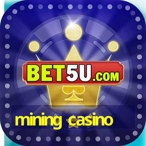 mining casino