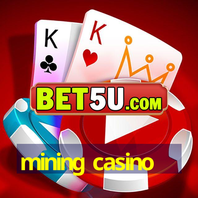 mining casino