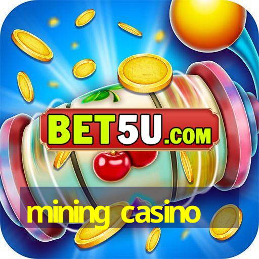 mining casino