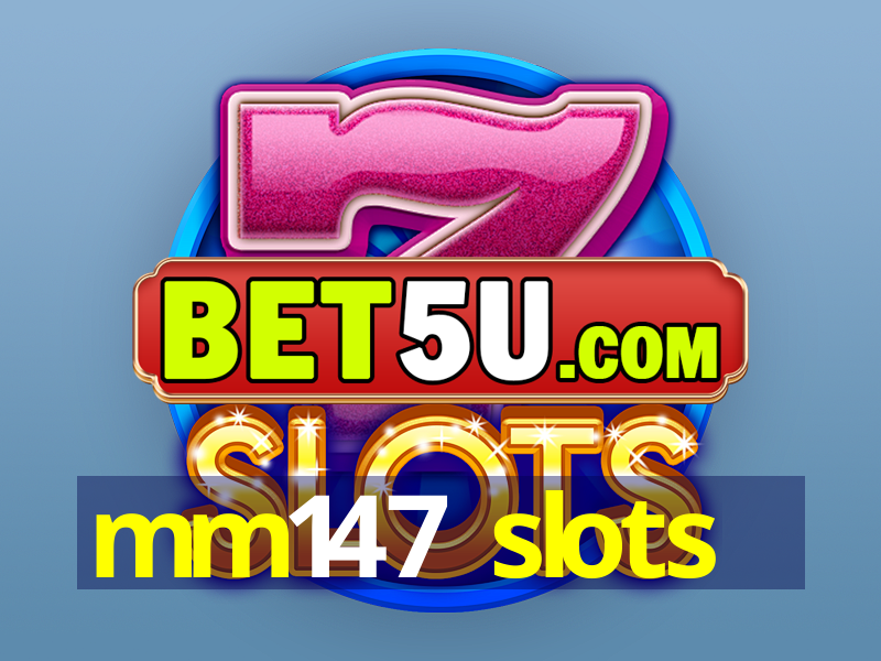 mm147 slots