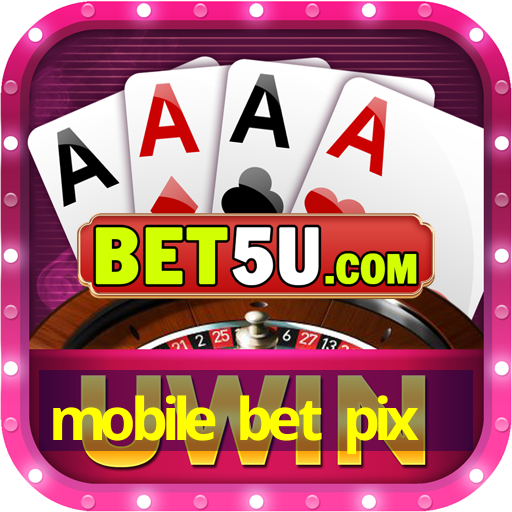 mobile bet pix