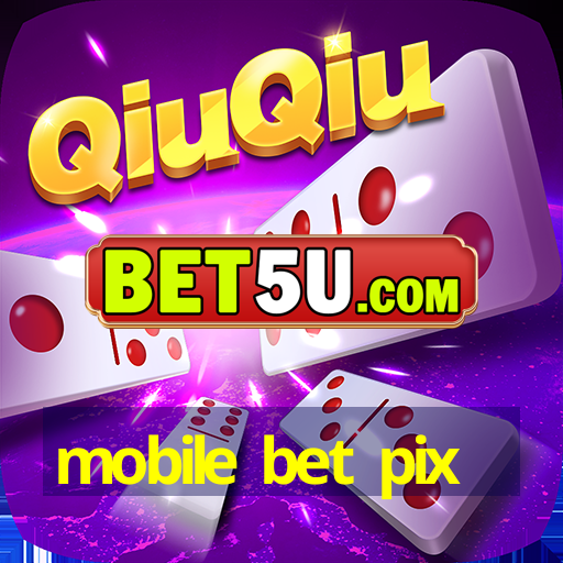 mobile bet pix