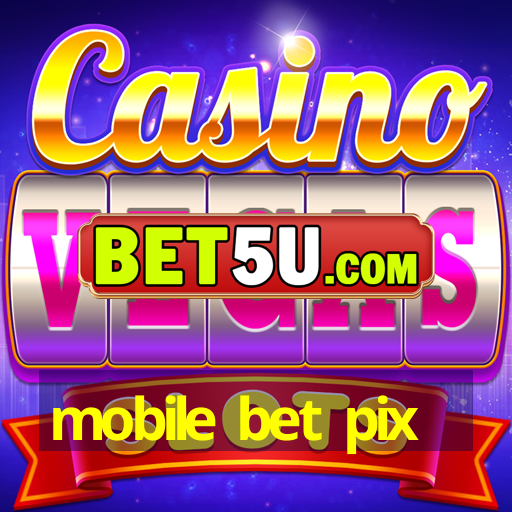 mobile bet pix