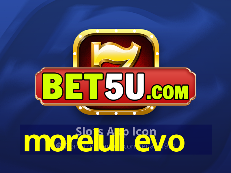 morelull evo