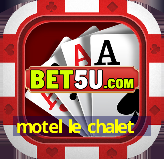 motel le chalet