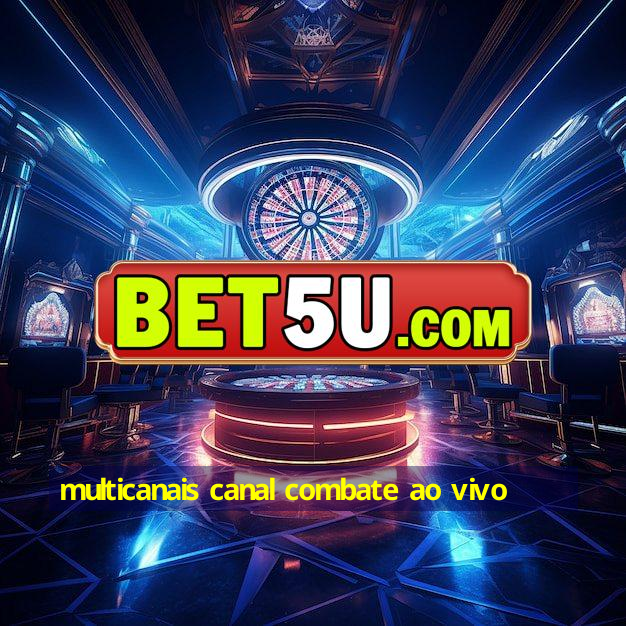 multicanais canal combate ao vivo