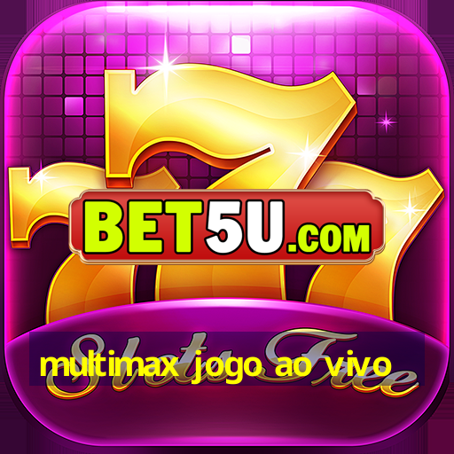 multimax jogo ao vivo