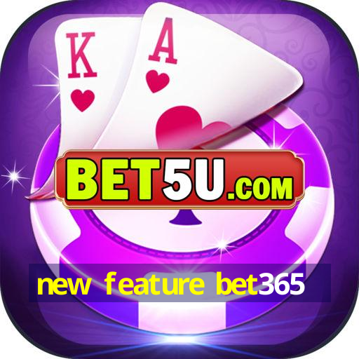 new feature bet365