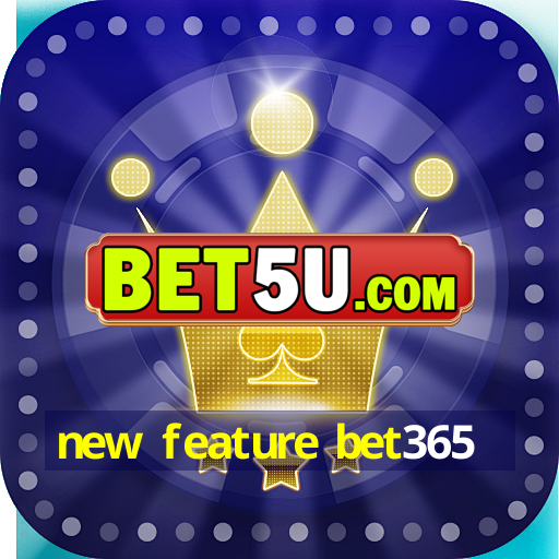 new feature bet365