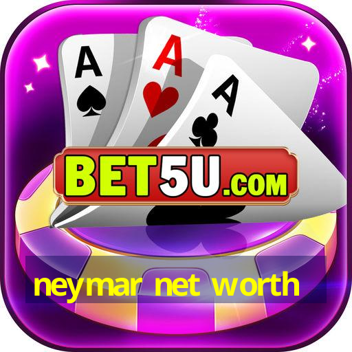 neymar net worth